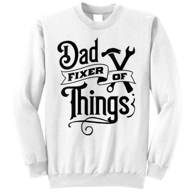 Dad Fixer Of Things Can Fixe Any Things Sweatshirt