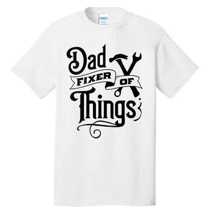 Dad Fixer Of Things Can Fixe Any Things Tall T-Shirt