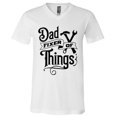 Dad Fixer Of Things Can Fixe Any Things V-Neck T-Shirt