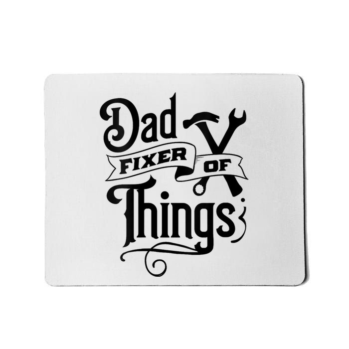 Dad Fixer Of Things Can Fixe Any Things Mousepad