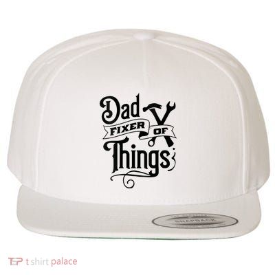 Dad Fixer Of Things Can Fixe Any Things Wool Snapback Cap