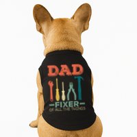 Dad Fixer Of All Things Dad Fixer Of All The Things Doggie Tank