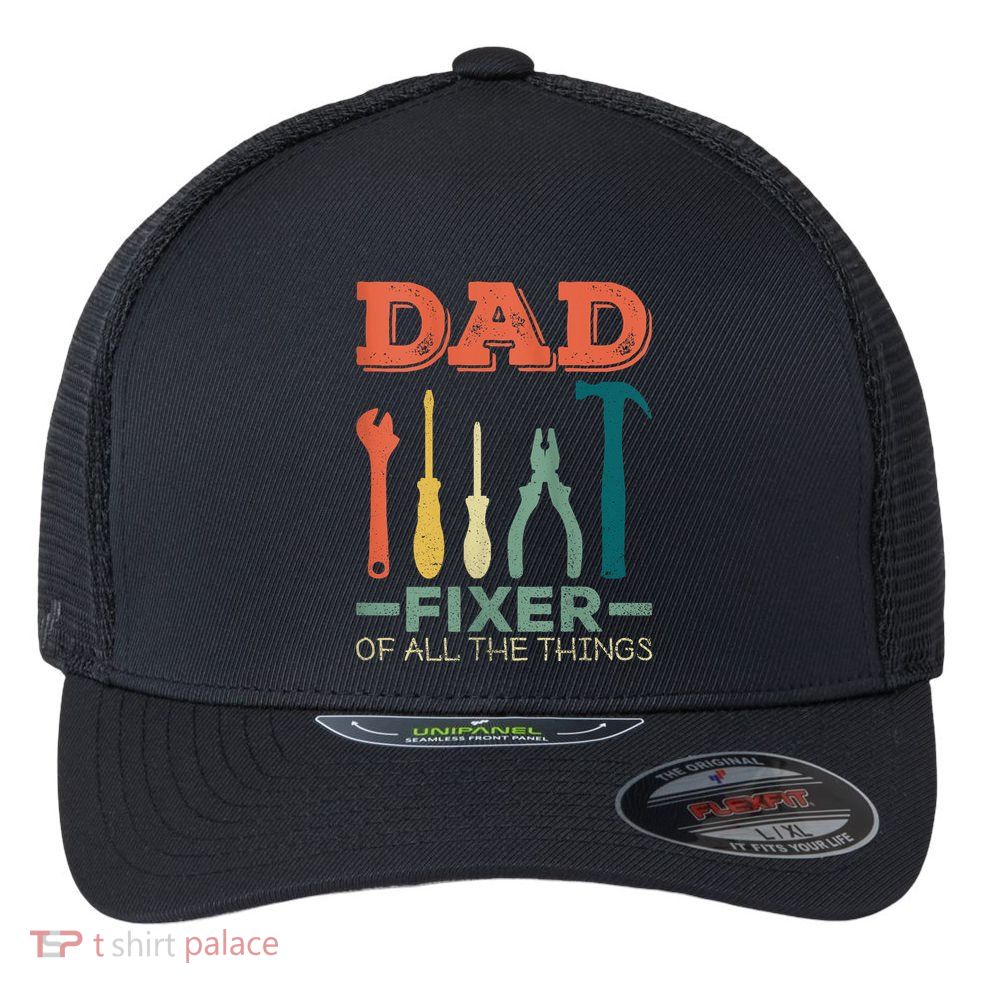 Dad Fixer Of All Things Dad Fixer Of All The Things Flexfit Unipanel Trucker Cap