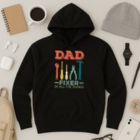 Dad Fixer Of All Things Dad Fixer Of All The Things Hoodie
