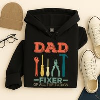 Dad Fixer Of All Things Dad Fixer Of All The Things Hoodie
