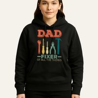 Dad Fixer Of All Things Dad Fixer Of All The Things Hoodie