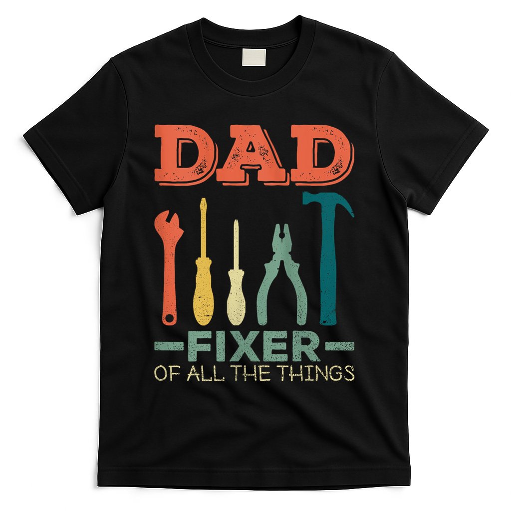 Dad Fixer Of All Things Dad Fixer Of All The Things T-Shirt