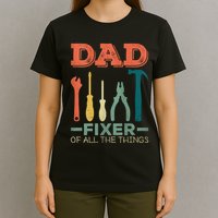 Dad Fixer Of All Things Dad Fixer Of All The Things T-Shirt