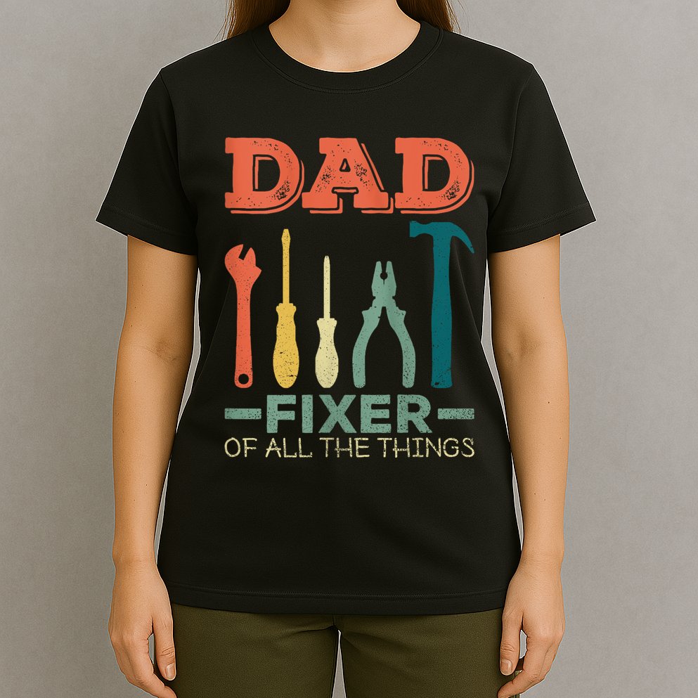 Dad Fixer Of All Things Dad Fixer Of All The Things T-Shirt