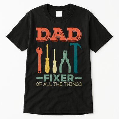 Dad Fixer Of All Things Dad Fixer Of All The Things Tall T-Shirt