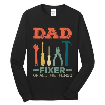 Dad Fixer Of All Things Dad Fixer Of All The Things Tall Long Sleeve T-Shirt