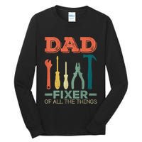 Dad Fixer Of All Things Dad Fixer Of All The Things Tall Long Sleeve T-Shirt