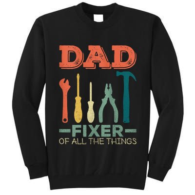 Dad Fixer Of All Things Dad Fixer Of All The Things Tall Sweatshirt