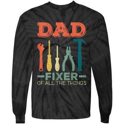 Dad Fixer Of All Things Dad Fixer Of All The Things Tie-Dye Long Sleeve Shirt
