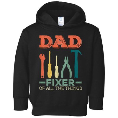 Dad Fixer Of All Things Dad Fixer Of All The Things Toddler Hoodie