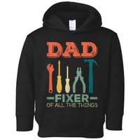 Dad Fixer Of All Things Dad Fixer Of All The Things Toddler Hoodie