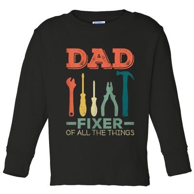 Dad Fixer Of All Things Dad Fixer Of All The Things Toddler Long Sleeve Shirt