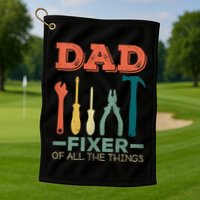 Dad Fixer Of All Things Dad Fixer Of All The Things Golf Towel