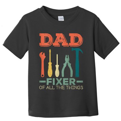 Dad Fixer Of All Things Dad Fixer Of All The Things Toddler T-Shirt