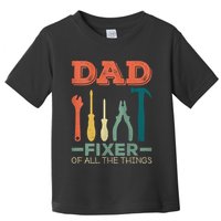Dad Fixer Of All Things Dad Fixer Of All The Things Toddler T-Shirt
