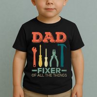 Dad Fixer Of All Things Dad Fixer Of All The Things Toddler T-Shirt