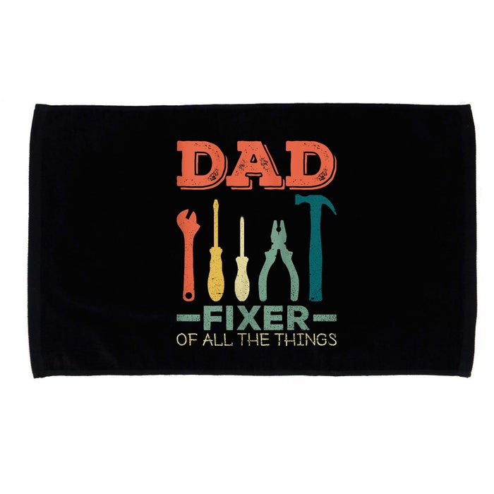 Dad Fixer Of All Things Dad Fixer Of All The Things Microfiber Hand Towel
