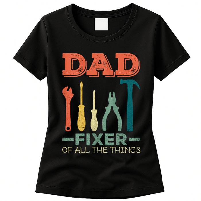 Dad Fixer Of All Things Dad Fixer Of All The Things Womens T-Shirt