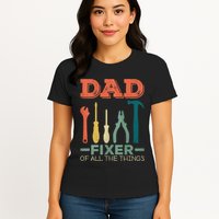 Dad Fixer Of All Things Dad Fixer Of All The Things Womens T-Shirt
