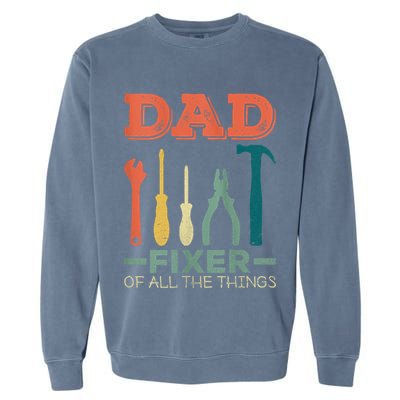 Dad Fixer Of All Things Dad Fixer Of All The Things Garment-Dyed Sweatshirt