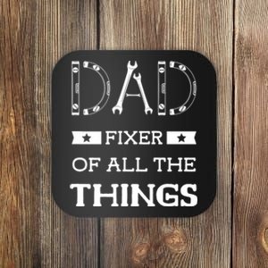 Dad Fixer Of All The Things Dad Fixer Handyman Dads Coaster