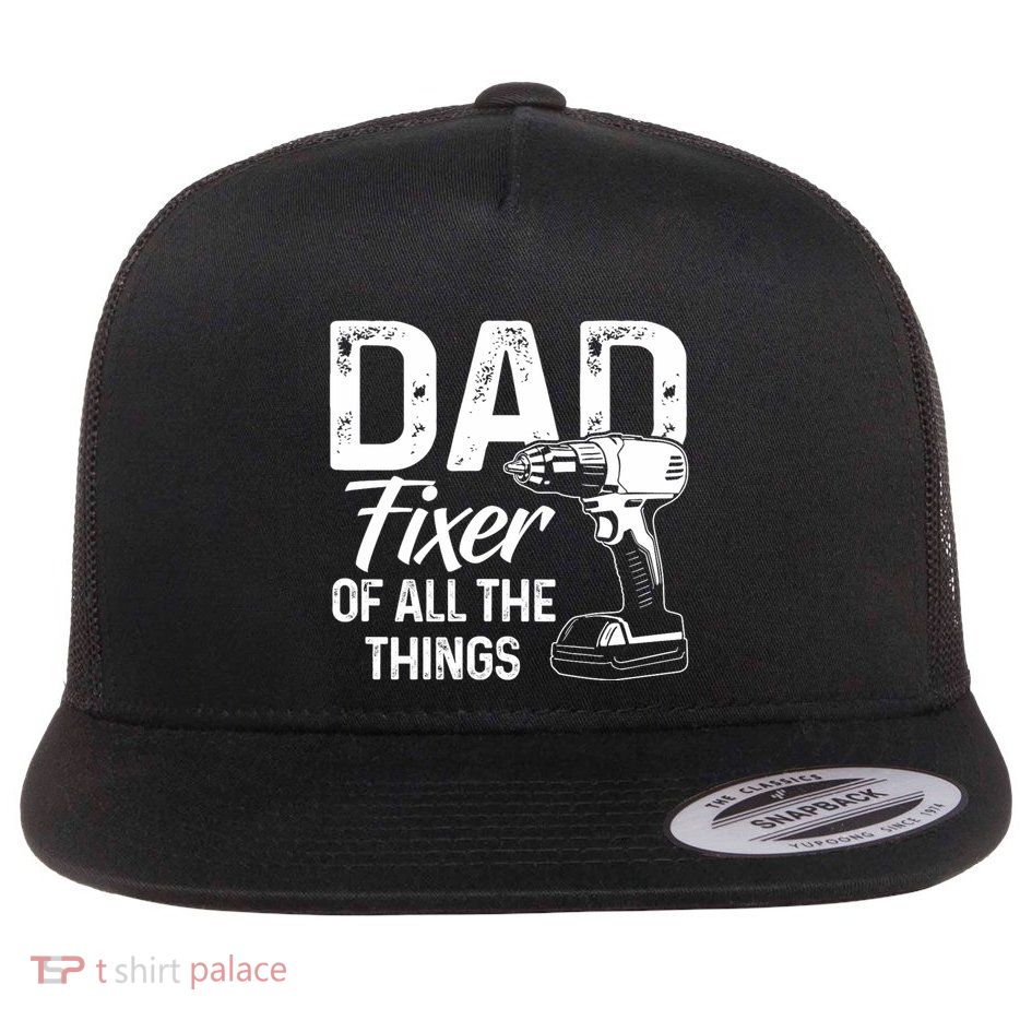 Dad Fixer Of All The Things Dad Fixer Of All Things Flat Bill Trucker Hat