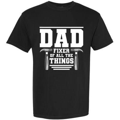 Dad Fixer Of All The Things Handyman Dads Garment-Dyed Heavyweight T-Shirt