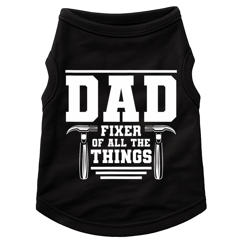 Dad Fixer Of All The Things Handyman Dads Doggie Tank