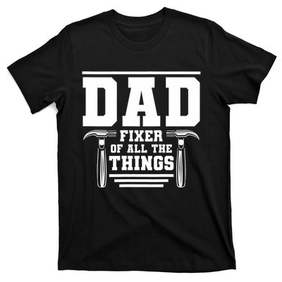 Dad Fixer Of All The Things Handyman Dads T-Shirt