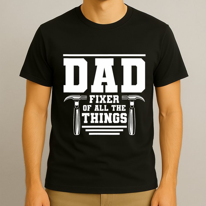 Dad Fixer Of All The Things Handyman Dads T-Shirt