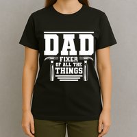Dad Fixer Of All The Things Handyman Dads T-Shirt