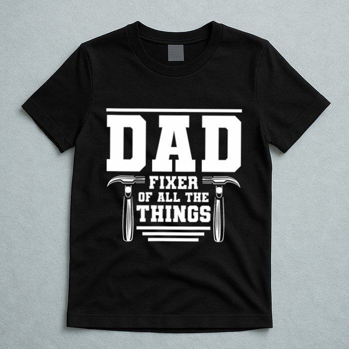 Dad Fixer Of All The Things Handyman Dads T-Shirt