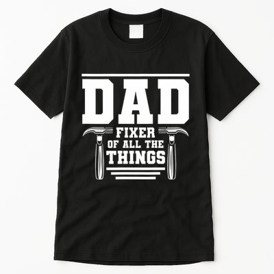 Dad Fixer Of All The Things Handyman Dads Tall T-Shirt