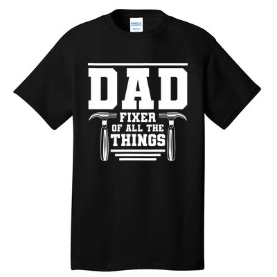 Dad Fixer Of All The Things Handyman Dads Tall T-Shirt