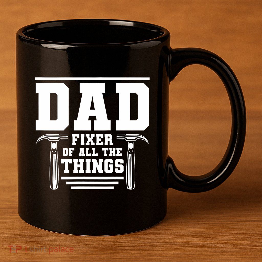 Dad Fixer Of All The Things Handyman Dads 11oz C Handle Ceramic Mug