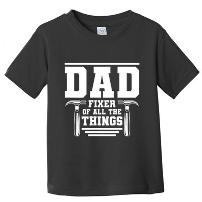 Dad Fixer Of All The Things Handyman Dads Toddler T-Shirt