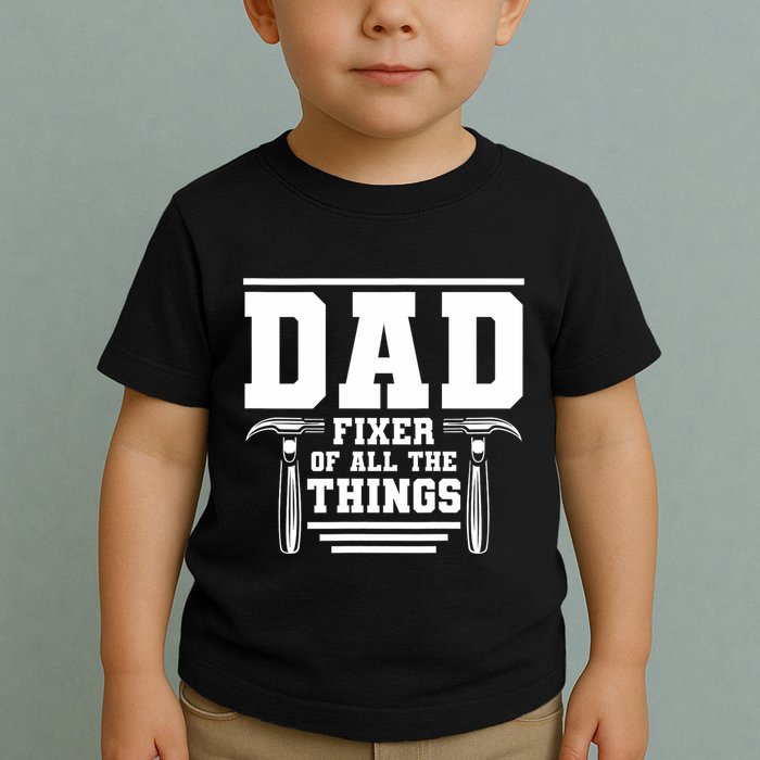 Dad Fixer Of All The Things Handyman Dads Toddler T-Shirt
