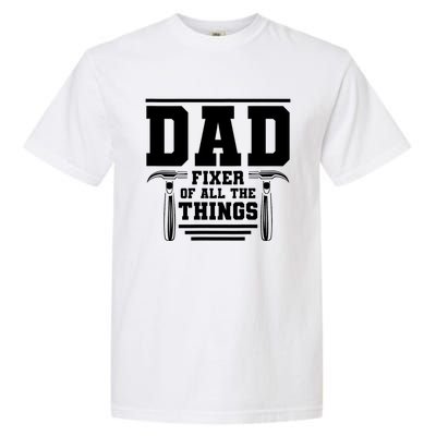 Dad Fixer Of All The Things Handyman Dads Garment-Dyed Heavyweight T-Shirt