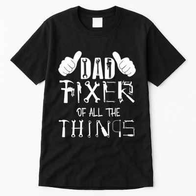 Dad Fixer Of All The Things Handyman Repairman Father’S Day Tall T-Shirt