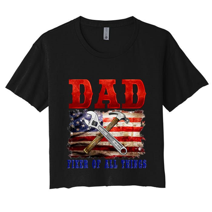Dad Fixer Of All Things Funny Father Day Women's Crop Top Tee
