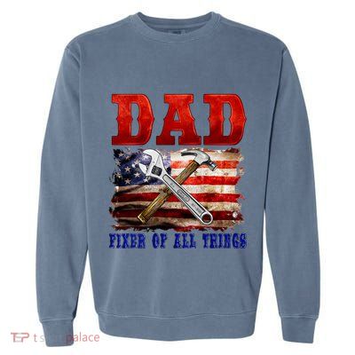 Dad Fixer Of All Things Funny Father Day Garment-Dyed Sweatshirt