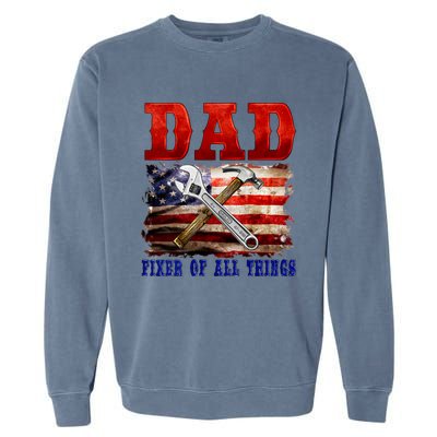 Dad Fixer Of All Things Funny Father Day Garment-Dyed Sweatshirt