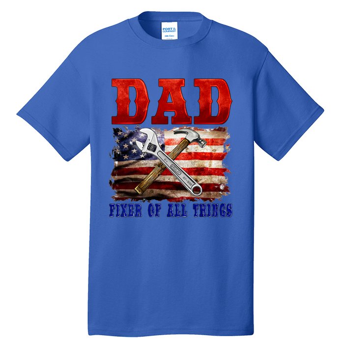 Dad Fixer Of All Things Funny Father Day Tall T-Shirt