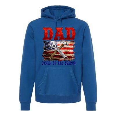 Dad Fixer Of All Things Funny Father Day Premium Hoodie