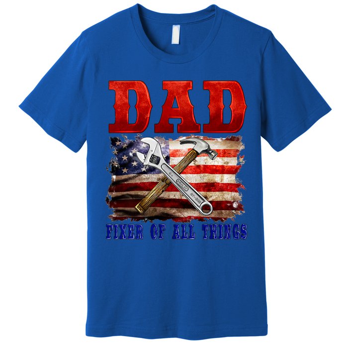 Dad Fixer Of All Things Funny Father Day Premium T-Shirt